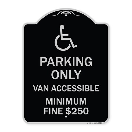 Signmission Parking Van Accessible Minimum Fine $250 Heavy-Gauge Aluminum Sign, 24" x 18", BS-1824-23405 A-DES-BS-1824-23405